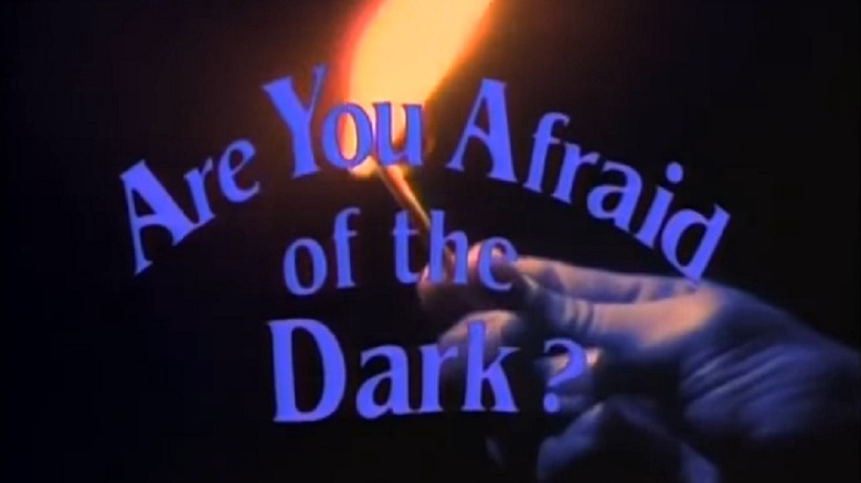 Are You Afraid of the Dark?